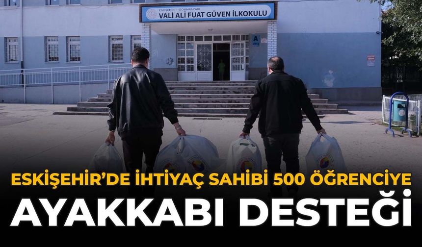 Eskişehir’de İhtiyaç Sahibi 500 Öğrenciye Ayakkabı Desteği
