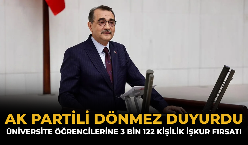 AK Partili Dönmez Duyurdu: Üniversite Öğrencilerine 3 Bin 122 Kişilik İŞKUR Fırsatı