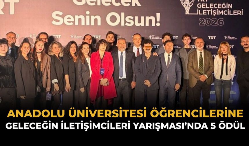 Anadolu Üniversitesi Öğrencilerine 5 Ödül
