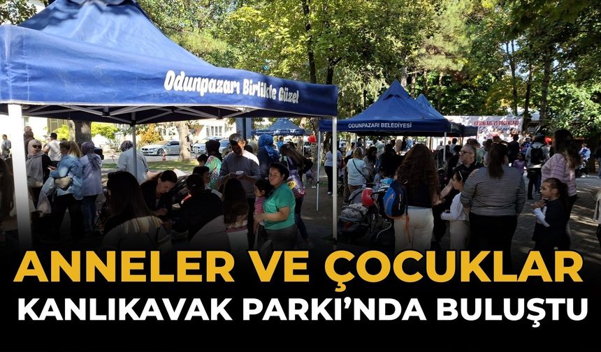 Anneler ve Çocuklar Kanlıkavak’ta Buluştu
