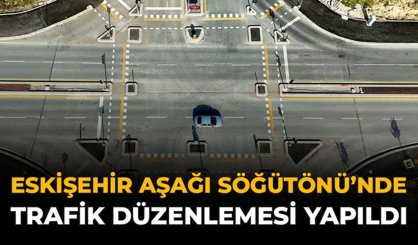 Eskişehir Aşağı Söğütönü'nde Trafik Düzenlemesi Yapıldı