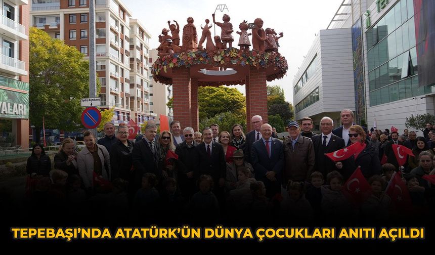 Tepebaşı’nda Atatürk’ün Dünya Çocukları Anıtı Açıldı
