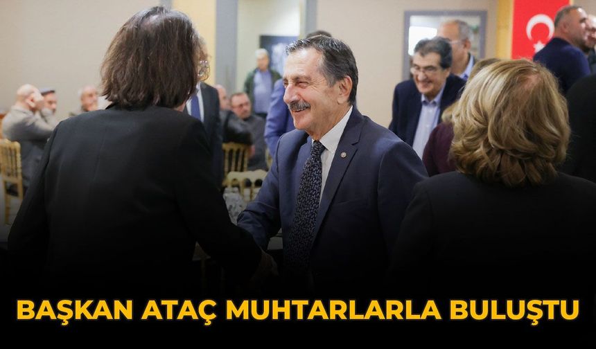 Başkan Ataç Muhtarlarla Buluştu