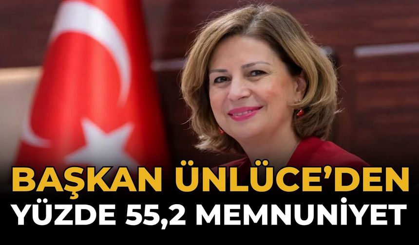 Başkan Ünlüce’ye Yüzde 55,2 Memnuniyet