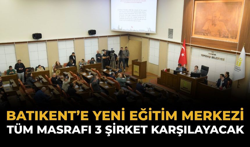 Batıkent’e Yeni Eğitim Merkezi: Tüm Masrafı 3 Şirket Karşılayacak