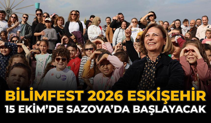 BilimFest 2026 Eskişehir 15 Ekim’de Sazova’da Başlayacak