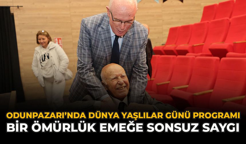 Odunpazarı’nda Dünya Yaşlılar Günü programı: “Bir Ömürlük Emeğe Sonsuz Saygı”