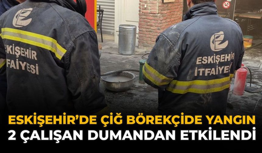 Eskişehir'de Çiğ Börekçide Yangın: 2 Çalışan Dumandan Etkilendi