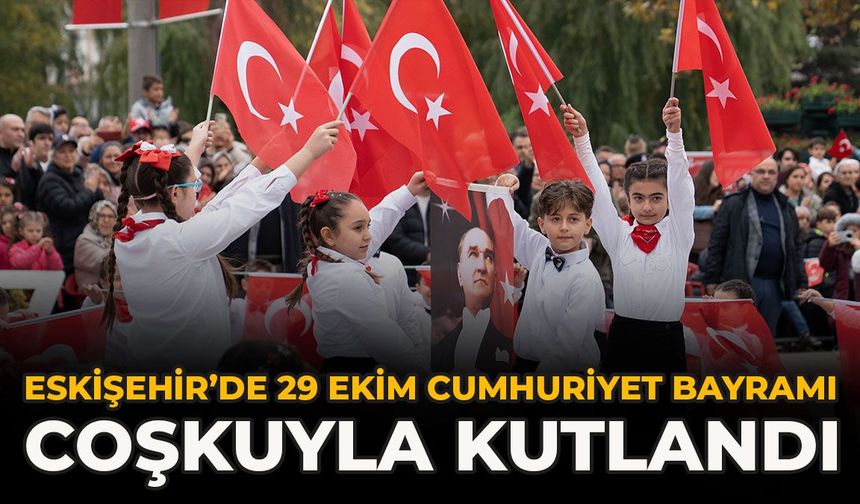 Eskişehir’de 29 Ekim Cumhuriyet Bayramı Coşkuyla Kutlandı
