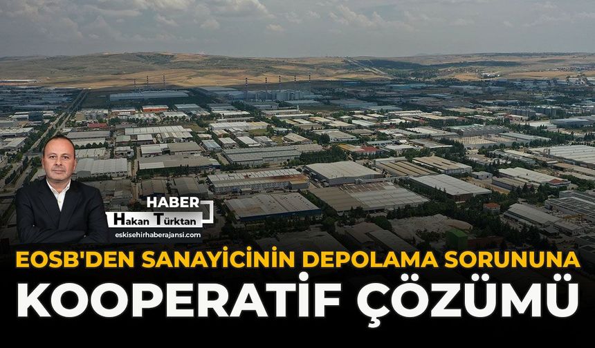 EOSB'den Sanayicinin Depolama Sorununa Kooperatif Çözümü