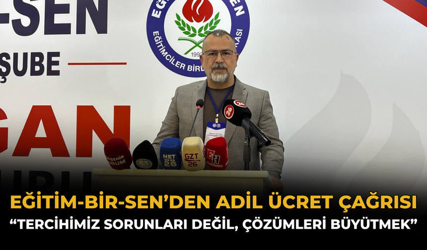 Eğitim-Bir-Sen’den Adil Ücret Çağrısı: “Tercihimiz Sorunları Değil, Çözümleri Büyütmek”