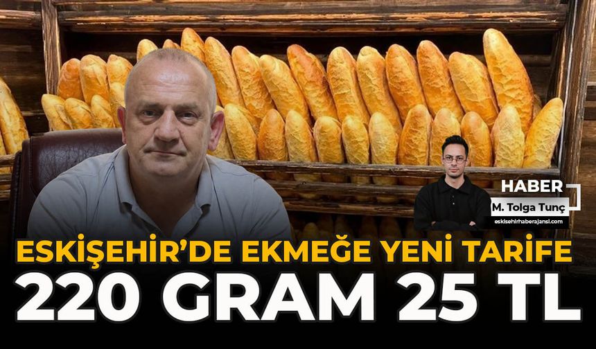 Eskişehir’de Ekmeğe Yeni Tarife: 220 Gram 25 TL