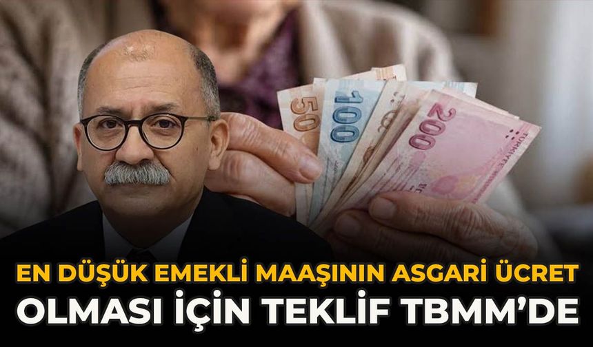 En Düşük Emekli Maaşının Asgari Ücret Olması İçin Teklif TBMM’de