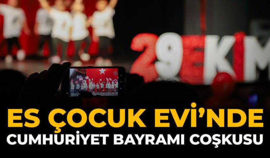 Es Çocuk Evi’nde Cumhuriyet Bayramı Çoşkusu