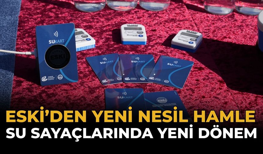 ESKİ’den Yeni Nesil Hamle: Su Sayaçlarında Yeni Dönem