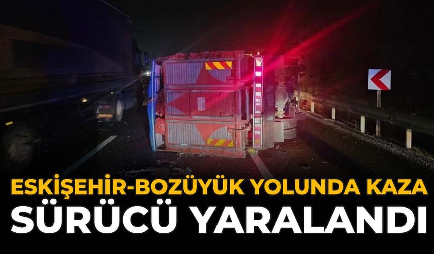 Eskişehir-Bozüyük Yolunda Kaza: Sürücü Yaralandı