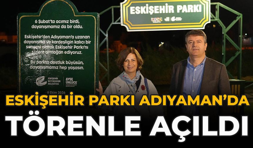 Eskişehir Parkı Adıyaman’da Törenle Açıldı
