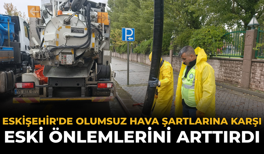 Eskişehir'de Olumsuz Hava Şartlarına Karşı ESKİ Önlemlerini Arttırdı