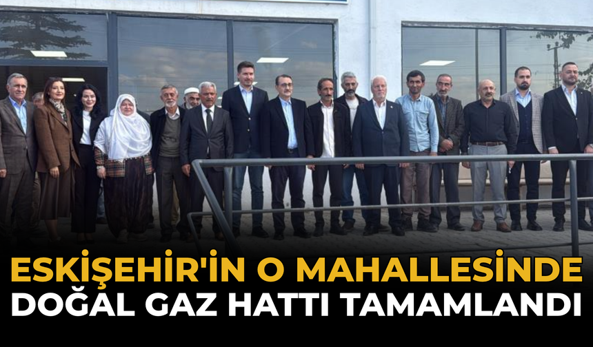 Eskişehir'in O Mahallesinde Doğal Gaz Hattı Tamamlandı