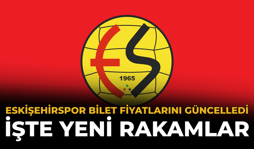 Eskişehirspor Bilet Fiyatlarını Güncelledi: İşte Yeni Rakamlar