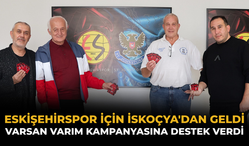Eskişehirspor İçin İskoçya'dan Geldi: Varsan Varım Kampanyasına Destek Verdi