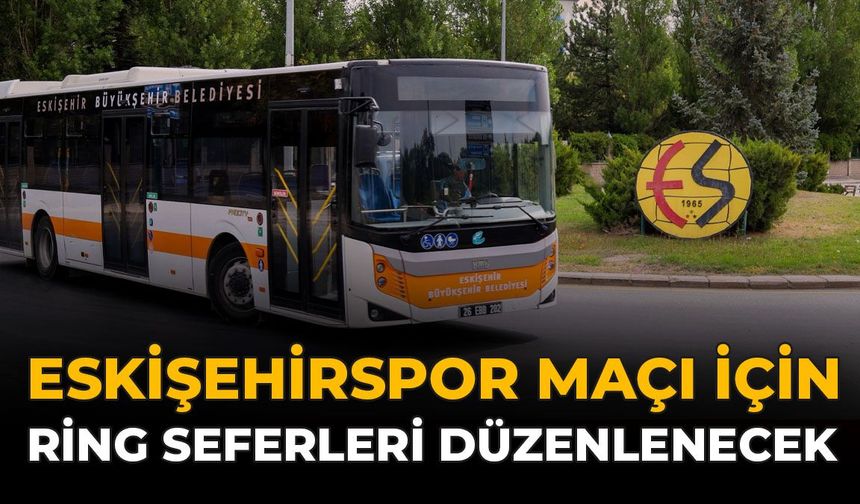 Eskişehirspor Maçı İçin Ring Seferleri Düzenlenecek