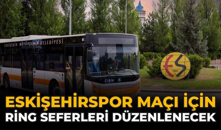 Eskişehirspor Maçı İçin Ring Seferleri Düzenlenecek
