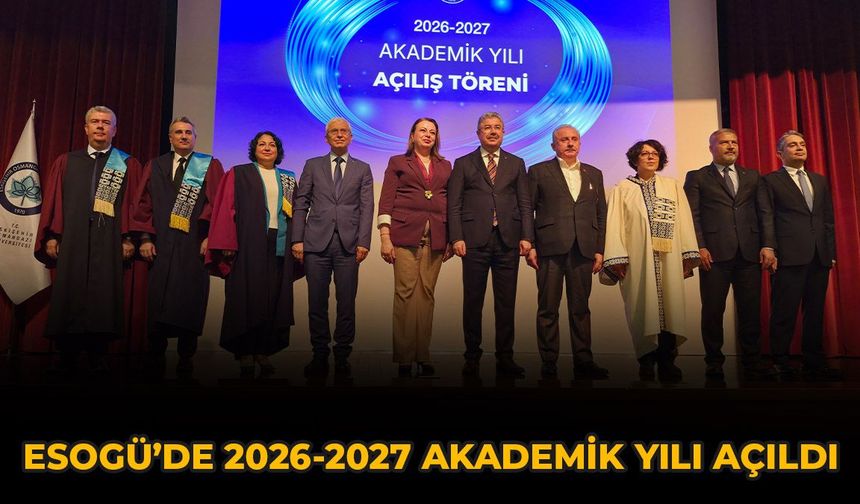 ESOGÜ’de 2026-2027 Akademik Yılı Açıldı