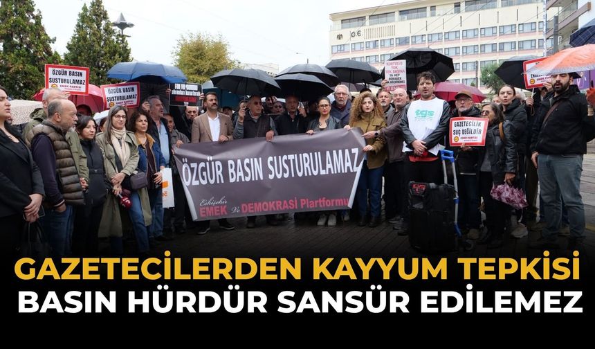 Gazetecilerden Kayyum Tepkisi: Basın Hürdür Sansür Edilemez