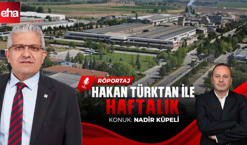 EOSB Başkanı Nadir Küpeli İle Söyleşi