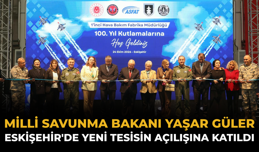 Milli Savunma Bakanı Yaşar Güler, Eskişehir'de Yeni Tesisin Açılışına Katıldı