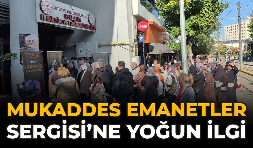 Eskişehir’de Mukaddes Emanetler Sergisi’ne Yoğun İlgi