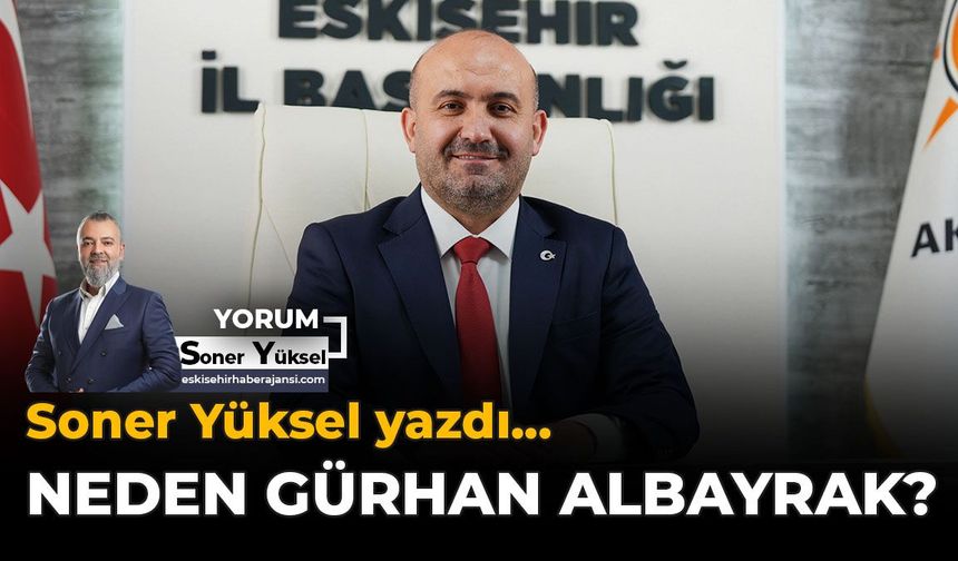 Neden Gürhan Albayrak?