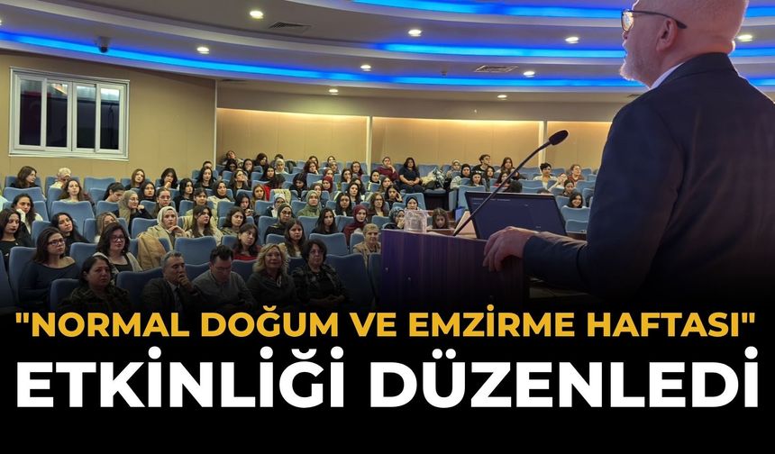 "Normal Doğum ve Emzirme Haftası" etkinliği düzenlendi