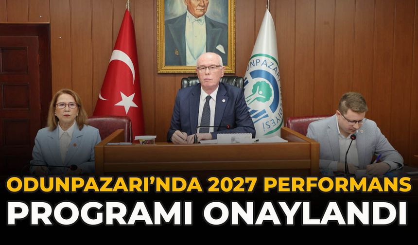 Odunpazarı’nda 2027 Performans Programı Onaylandı