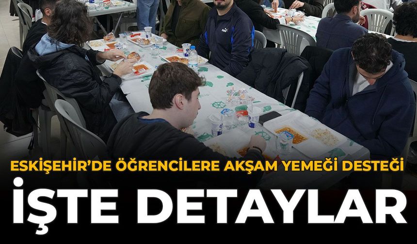 Eskişehir’de Öğrencilere Akşam Yemeği Desteği: İşte Detaylar
