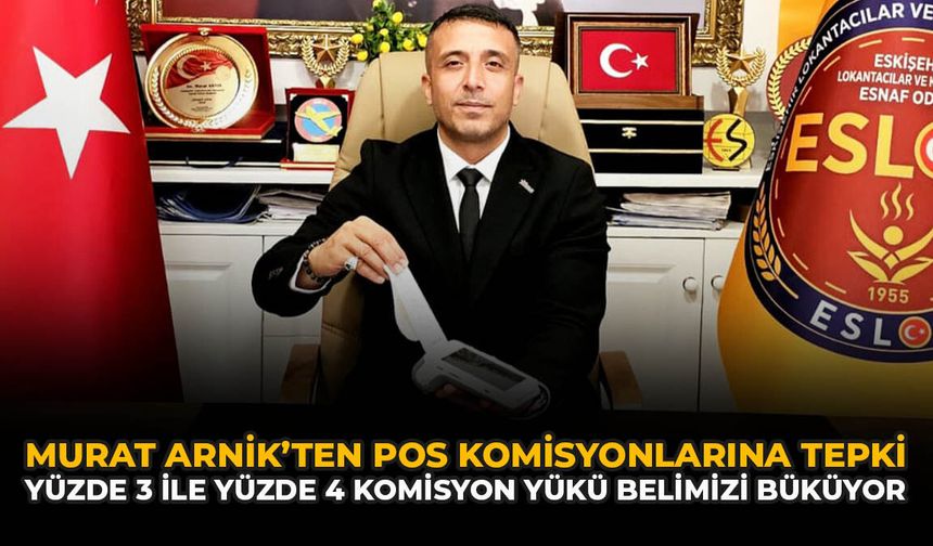 Murat Arnik’ten POS Komisyonlarına Tepki: “Komisyon Yükü Belimizi Büküyor”