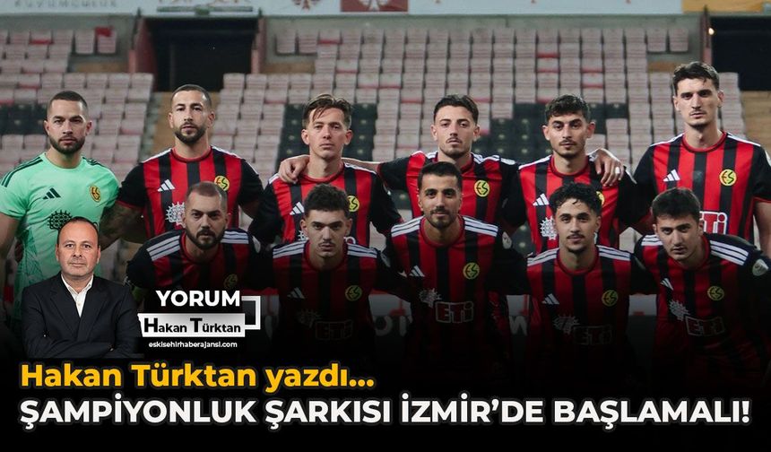 Şampiyonluk Şarkısı İzmir’de Başlamalı!