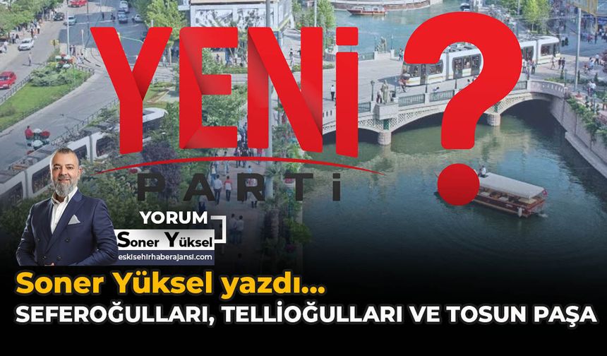 Seferoğulları, Tellioğulları ve Tosun Paşa