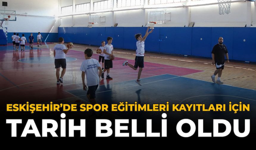 Eskişehir’de Spor Eğitimleri Kayıtları İçin Tarih Belli Oldu