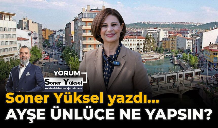 Ayşe Ünlüce ne yapsın?
