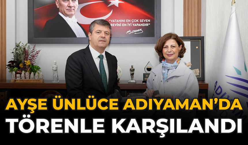 Eskişehir Büyükşehir Belediye Başkanı Ayşe Ünlüce Adıyaman’da Törenle Karşılandı