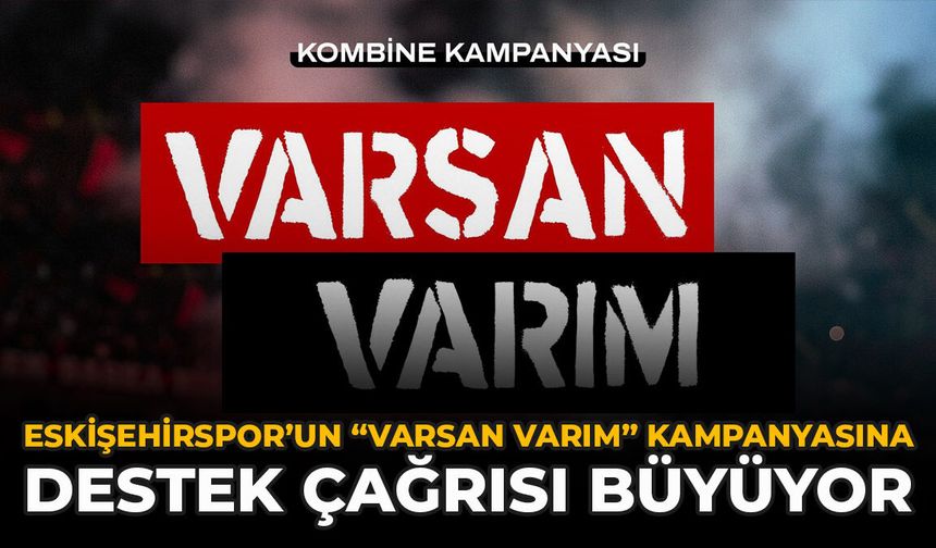 Eskişehirspor’un “Varsan Varım” Kampanyasına Destek Çağrısı Büyüyor