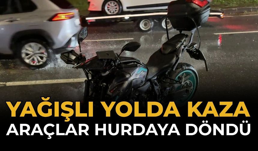 Yağışlı Yolda Kaza: Araçlar Hurdaya Döndü