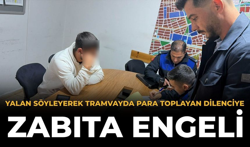 Yalan Söyleyerek Tramvayda Para Toplayan Dilenciye Zabıta Engeli