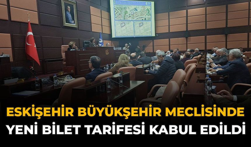 Eskişehir Büyükşehir Meclisinde Yeni Bilet Tarifesi Kabul Edildi