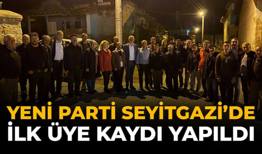 YENİ Parti Seyitgazi'de İlk Üye Kaydı Yapıldı