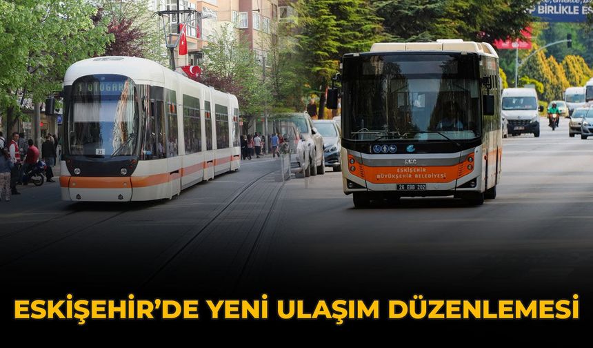 Eskişehir'de Yeni Ulaşım Düzenlemesi