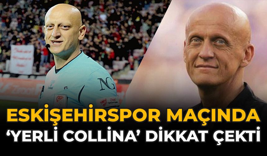 Eskişehirspor Maçında ‘Yerli Collina’ Dikkat Çekti