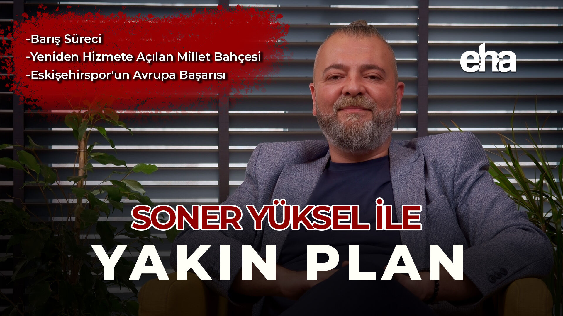 Soner Yüksel ile Yakın Plan - 98. Bölüm